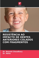 Resistência Ao Impacto de Dentes Anteriores Colados Com Fragmentos (Portuguese Edition) 620829911X Book Cover