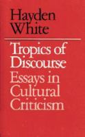 Tropics of Discourse: Essays in Cultural Criticism 0801827418 Book Cover