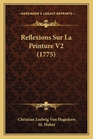 Reflexions Sur La Peinture V2 (1775) 1165692341 Book Cover
