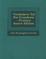 Vocabulario Sul Rio-Grandense - Primary Source Edition 1293877409 Book Cover
