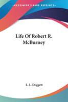 Life of Robert R. McBurney 0469309032 Book Cover