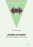 Affamés Au Paradis: Une Analyse Décoloniale de la Physiocratie (Critique Sociale Et Pensée Juridique) 2875747304 Book Cover