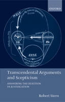 Transcendental Arguments and Scepticism: Answering the Question of Justification 0199261571 Book Cover