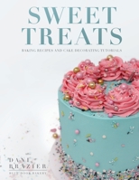 Sweet Treats: Baking Recipes and Cake Decorating Tutorials by Blue Door Bakery 1913454398 Book Cover