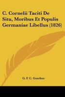 C. Cornelii Taciti De Situ, Moribus Et Populis Germaniae Libellus (1826) 1168028132 Book Cover