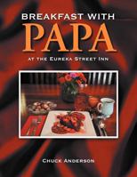 Breakfast with Papa: At the Eureka Street Inn 146852450X Book Cover