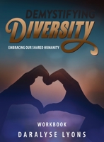Demystifying Diversity Workbook: Embracing our Shared Humanity 1615995366 Book Cover