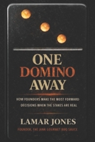 One Domino Away: How Founders Make the Most Forward Decisions When the Stakes Are Real B0GVZFNTVT Book Cover