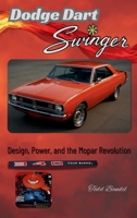 Dodge Dart Swinger: Design, Power, and the Mopar Revolution (Power in Motion: The Dodge Collection) 1970265191 Book Cover