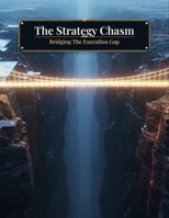 The Strategy Chasm: Bridging The Execution Gap B0HK489FTR Book Cover