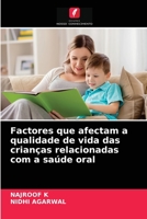 Factores que afectam a qualidade de vida das crianças relacionadas com a saúde oral 6203350958 Book Cover
