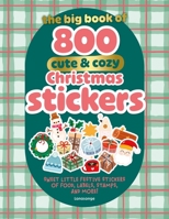 The Big Book of 800 Cute and Cozy Christmas Stickers: Sweet Little Festive Stickers of Food, Labels, Stamps, and More! 1446319563 Book Cover