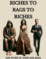 Riches To Rags To Riches-The Story Of John And Maya B0DPLZM1KX Book Cover