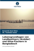 Lebensgrundlagen von Landbesitzern (Arotdar) und Hilsa-Fischern in Bangladesch 6630278011 Book Cover