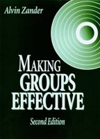 Making Groups Effective (A Joint publication in the Jossey-Bass series in social and behavioral science & in management, training, and development) 0787900095 Book Cover