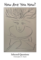 How Are You Now?: Selected Questions 1039195067 Book Cover