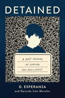 Detained: An immigrant boy's journal of survival and resilience 1668033771 Book Cover