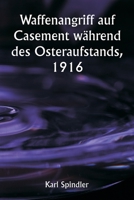 Waffenangriff auf Casement während des Osteraufstands, 1916 9357335447 Book Cover