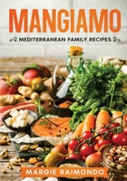 Mangiamo: Mediterranean Family Recipes B0BPN11RPW Book Cover