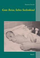 Gute Reise, liebes Seelenkind 3741240737 Book Cover