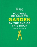 RHS You Will Be Able to Garden By the End of This Book 1784728403 Book Cover