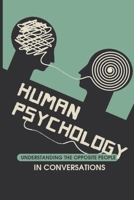Human Psychology: Understanding The Opposite People In Conversations: The Psychology Behind The Actions B094GRR419 Book Cover
