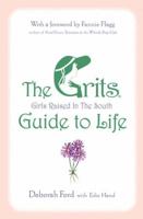 The Grits (Girls Raised In The South) Guide to Life 0525947264 Book Cover