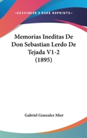 Memorias Ineditas De Don Sebastian Lerdo De Tejada V1-2 (1895) 1160748462 Book Cover