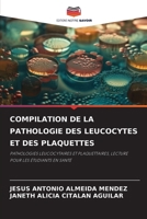 Compilation de la Pathologie Des Leucocytes Et Des Plaquettes (French Edition) 6200747652 Book Cover