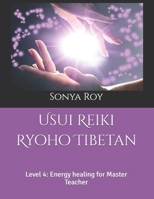 Usui Reiki Ryoho Tibetan: Level 4: Energy healing for Master Teacher 1990067085 Book Cover
