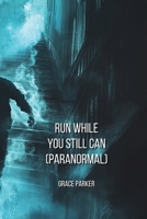 Run While You Still Can (PARANORMAL) B0DPD3TW8Q Book Cover