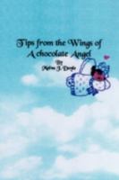 Tips from the Wings of a Chocolate Angel 1425784313 Book Cover