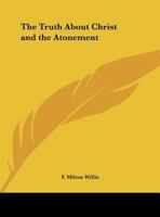The Truth about Christ and the Atonement 0766139697 Book Cover