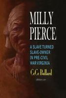 Milly Pierce: A Slave Turned Slave-Owner in Pre-Civil War Virginia 1530178592 Book Cover