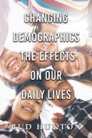 Changing Demographics : The Effects on Our Daily Lives 1968750770 Book Cover