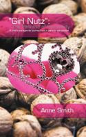 Girl Nutz: The Epitome of Femininity: A Child's Transgender Journey from a Parent's Perspective. 1477228330 Book Cover