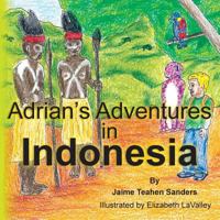 Adrian's Adventures in Indonesia 1475184891 Book Cover