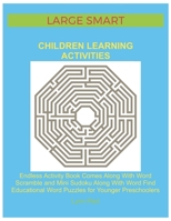 Large Smart Children Learning Activities: Endless Activity Book Comes Along With Word Scramble and Mini Sudoku Along With Word Find Educational Word Puzzles for Younger Preschoolers B08CWD6798 Book Cover