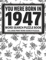 You Were Born In 1947: Word Search Puzzle Book: Beautiful Gift For Adults Seniors And All Others Puzzles Fans B08R6NB54C Book Cover