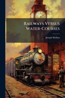Railways Versus Water-Courses 1023867117 Book Cover