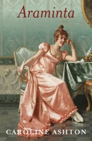 Araminta: Regency Belle Series Book Two 1530912644 Book Cover