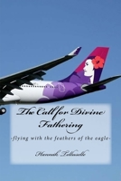 The Call for Divine Fathering: flying with the feathers of the eagle 1522857362 Book Cover