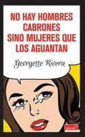 No hay hombres cabrones, hay mujeres que los aguantan 6071126428 Book Cover