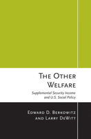 The Other Welfare: Supplemental Security Income and U.S. Social Policy 1501702122 Book Cover