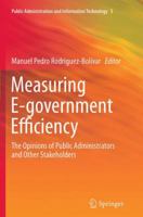Measuring E-government Efficiency: The Opinions of Public Administrators and Other Stakeholders 146149981X Book Cover