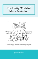 The Dotty World of Music Notation B0CHKZ86BL Book Cover