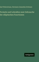 Formeln und Lehrsätze zum Gebrauche der elliptischen Functionen (German Edition) 3563678693 Book Cover