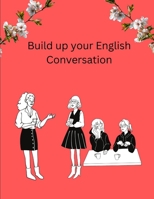 Build Up Your English Conversation B0BZBG2T11 Book Cover