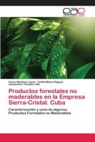 Productos forestales no maderables en la Empresa Sierra-Cristal. Cuba 6202123966 Book Cover