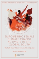 Empowering Female Climate Change Activists in the Global South: The Path Toward Environmental Social Justice 1803829222 Book Cover